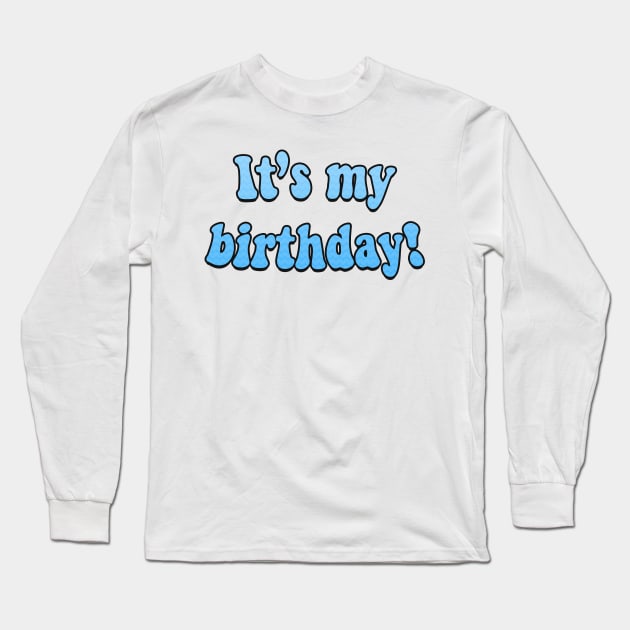 It's my birthday! Long Sleeve T-Shirt by RoserinArt